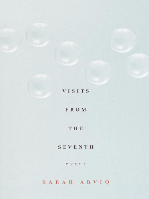 Title details for Visits from the Seventh by Sarah Arvio - Available